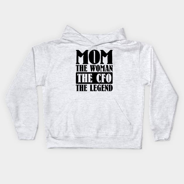 Mom The Woman The CFO The Legend Kids Hoodie by colorsplash